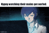 a gif of a person watching their mains get nerfed .