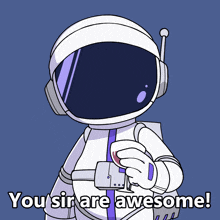 a cartoon of an astronaut holding a glass of wine with the words " you sir are awesome " below him