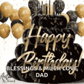 a black and gold birthday cake with balloons and confetti and the words `` blessings and much love dad '' .