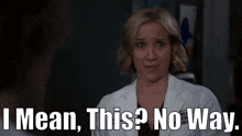 Chicago Med Hannah Asher GIF - Chicago Med Hannah Asher I Mean This No Way GIFs
