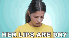 Her Lips Are Dry Dry Lips GIF - Her Lips Are Dry Dry Lips Chapped Lips GIFs