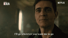 I'Ll Go Wherever You Want Me To Go Berlin GIF - I'Ll Go Wherever You Want Me To Go Berlin You Lead The Way GIFs