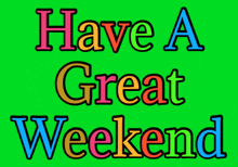 Have A Great Weekend Weekend Gif GIF - Have A Great Weekend Weekend Gif Happy Weekend Gif GIFs
