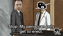 a man in a suit stands next to a man in a white suit and says stop my penis can only get so erect