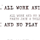 All Work No Play Sticker - All Work No Play Makes Jack A Dull Boy Stickers