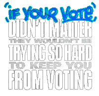 If Your Vote Dont Matter They Wouldnt Be Trying So Hard Sticker - If Your Vote Dont Matter They Wouldnt Be Trying So Hard To Keep You From Voting Stickers