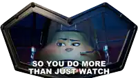 a sign that says " so you do more than just watch " on it