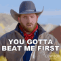 You Gotta Beat Me First Keaton Barger GIF - You Gotta Beat Me First Keaton Barger Ultimate Cowboy Showdown GIFs