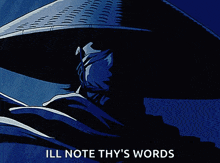 a drawing of a man wearing a hat and a mask with the words ill note thy 's words below him