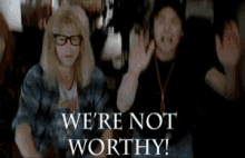 Were Not Worthy Wayne World GIF - Were Not Worthy Wayne World GIFs