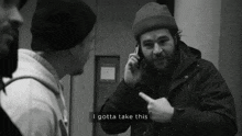 a man talking on a cell phone with the words " i gotta take this " below him