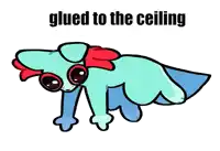 a cartoon of a dog with the words glued to the ceiling