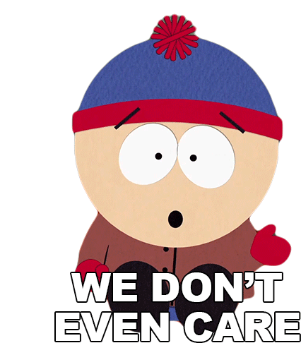 We Dont Even Care Stan Marsh Sticker - We Dont Even Care Stan Marsh South Park Stickers
