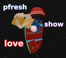 a 3d model of a person with the words pfresh show love