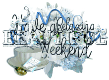 a sign that says have a relaxing weekend with a cup of tea