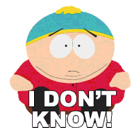 I Dont Know Eric Cartman Sticker - I Dont Know Eric Cartman South Park Stickers