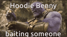 Thanos Hoodiebenny GIF - Thanos Hoodiebenny Bait GIFs