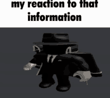 a picture of a man in a suit and hat with the words my reaction to that information