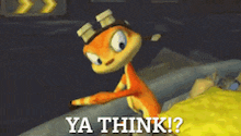 a cartoon character with a goggles on says ya think ?