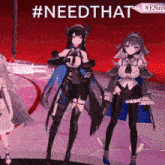 a group of anime girls standing next to each other with the words #needthat written on the bottom