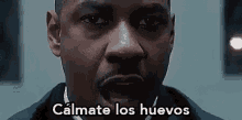 Calmate Los Huevos GIF - Calmateloshuevos Denzel Washington GIFs