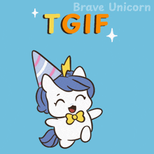 a cartoon of a unicorn wearing a party hat with the words brave unicorn tgif above it