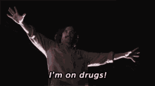 Im On Drugs High GIF - Im On Drugs High Shouting GIFs