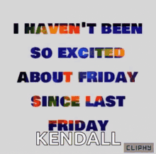 Friday Kendall GIF - Friday Kendall I Havent Been So Excited GIFs