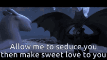 toothless allow me seduce you then make sweet love to you how to train your dragon
