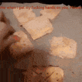 a drawing of a person holding a piece of bread with the words " me when i get my fucking hands on you flower "