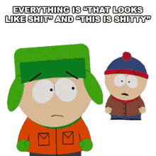 everything is that looks like shit kyle broflovski south park s15e7 you are getting old