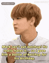 mark can 't eat ketchup ! he really hates it , so i gave him a bottle of ketchup for his birthday