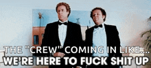two men in tuxedos and bow ties are standing next to each other with the words `` the crew '' coming in like .