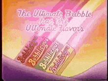 the ultimate bubble gum has the ultimate flavors written on it
