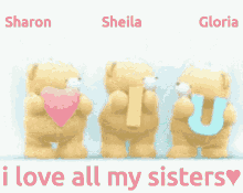 sharon sheila gloria cuddle bears cute i love you all