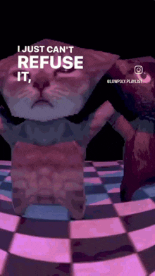 a cat is standing on a checkered floor with the words i just can 't refuse it