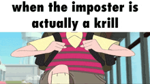 a cartoon of a person with a backpack and the words when the imposter is actually a krill