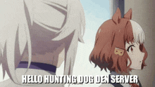 a couple of anime characters are standing next to each other and one of them says hello hunting dog den server
