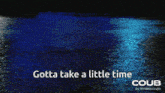 a man wearing a hat and a jacket says " gotta take a little time "