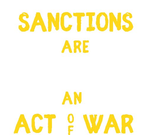 Sanctions Are An Act Of War Sanctions Sticker - Sanctions Are An Act Of War Sanctions End Sanctions Stickers