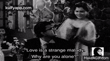 "Love Is A Strange Malady.Why Are You Alone?" Makeagif.Com.Gif GIF - "Love Is A Strange Malady.Why Are You Alone?" Makeagif.Com Shashikala 12 O'Clock-(1958) GIFs