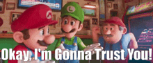 Mario Movie Okay Im Gonna Trust You GIF - Mario Movie Okay Im Gonna Trust You Mario GIFs