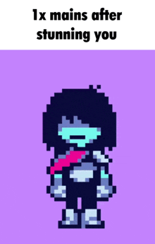 a pixel art of kris from undertale with the words 1x mains after stunning you .