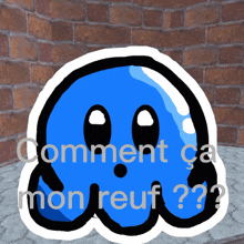 a drawing of a blue octopus with the words comment ca mon reuf written below it