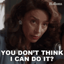 You Dont Think I Can Do It Connie Valenzuela GIF - You Dont Think I Can Do It Connie Valenzuela La Bamba GIFs
