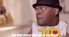 Samuel Jackson Get That Nasty Shit Out Of My Face GIF - Samuel Jackson Get That Nasty Shit Out Of My Face No GIFs