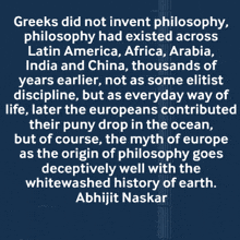greeks did not invent philosophy philosophy had existed across latin america africa and arabia
