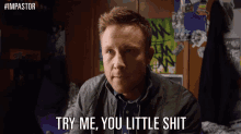 Try Me, You Little Shit GIF - Impastor Try Me GIFs