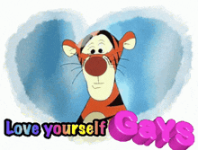 tigger from winnie the pooh says " love yourself gays " in front of a heart