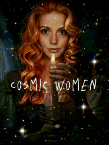 a woman with red hair is holding a candle with the words cosmic women written above her